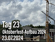 Oktoberfest 2024 Aufbau - Tag 23 + 26 des Aufbaus 23.07. + 26.07.2024 (Dienstag / Freitag) (©Foto: Martin Schmittz)